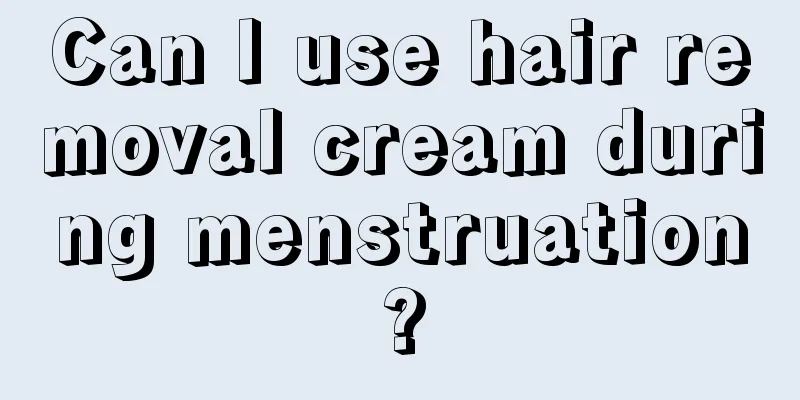 Can I use hair removal cream during menstruation?