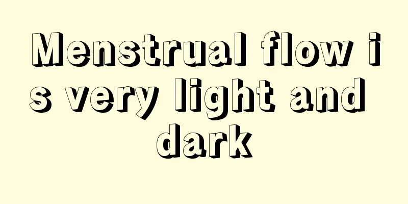 Menstrual flow is very light and dark