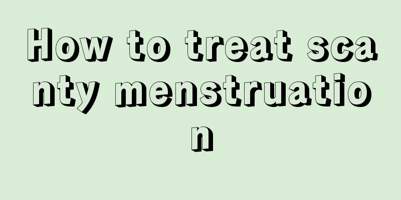 How to treat scanty menstruation