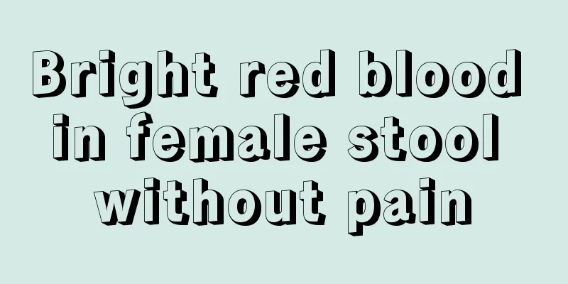 Bright red blood in female stool without pain