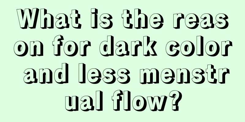 What is the reason for dark color and less menstrual flow?