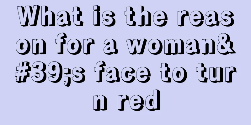 What is the reason for a woman's face to turn red