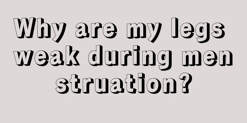 Why are my legs weak during menstruation?