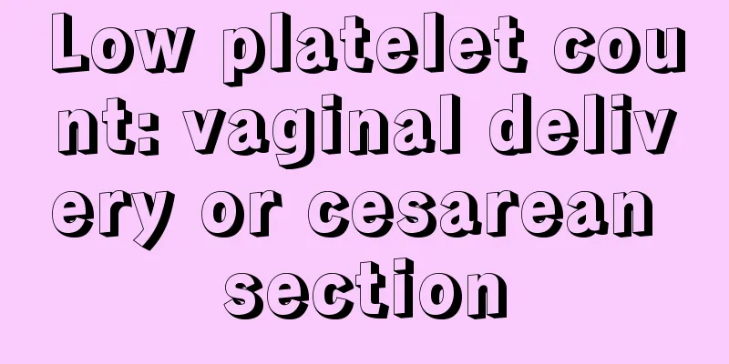 Low platelet count: vaginal delivery or cesarean section