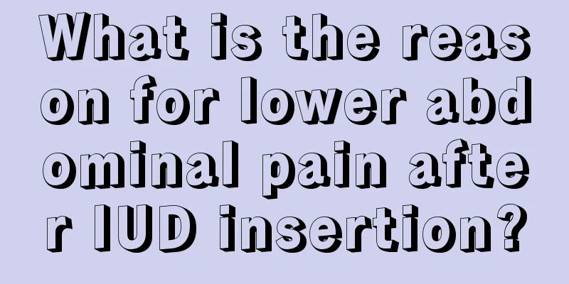 What is the reason for lower abdominal pain after IUD insertion?