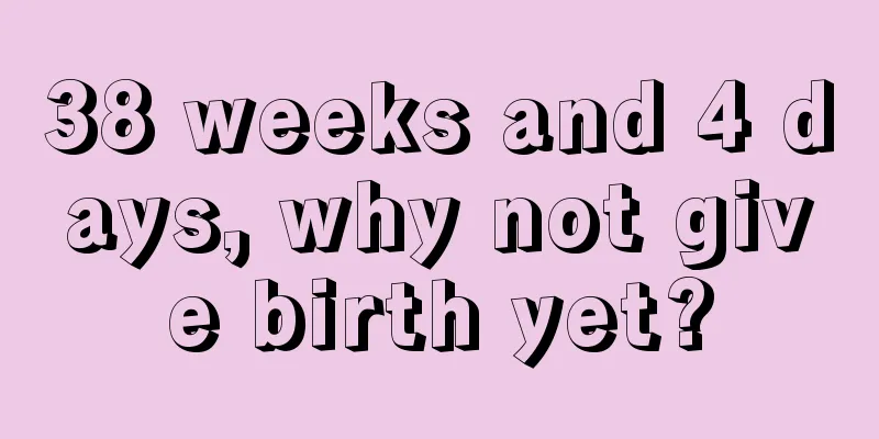 38 weeks and 4 days, why not give birth yet?