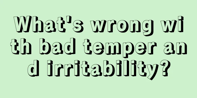 What's wrong with bad temper and irritability?