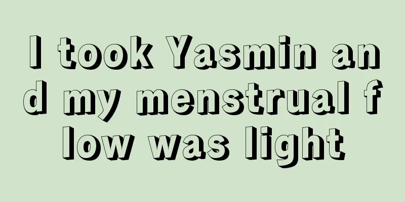 I took Yasmin and my menstrual flow was light