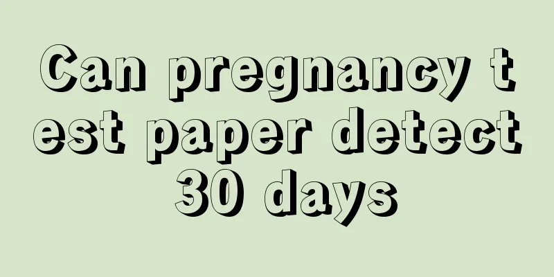 Can pregnancy test paper detect 30 days