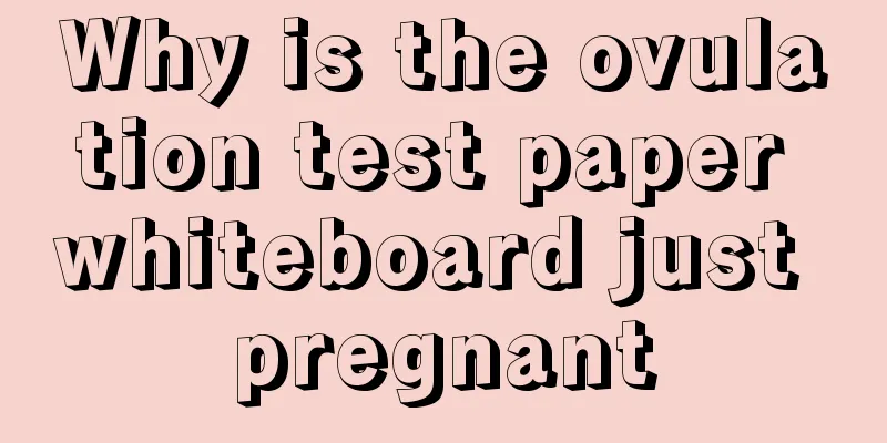 Why is the ovulation test paper whiteboard just pregnant