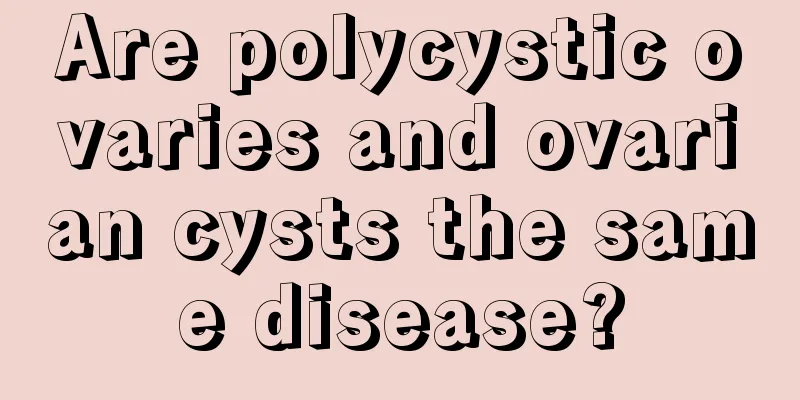 Are polycystic ovaries and ovarian cysts the same disease?