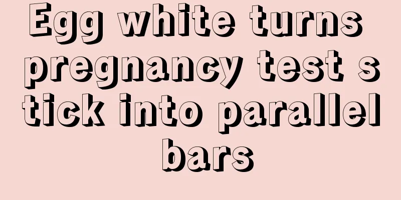 Egg white turns pregnancy test stick into parallel bars