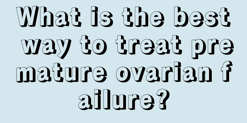 What is the best way to treat premature ovarian failure?