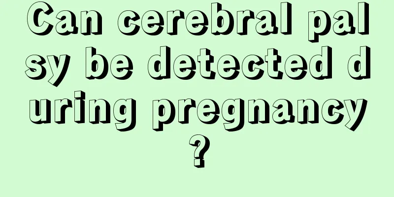 Can cerebral palsy be detected during pregnancy?