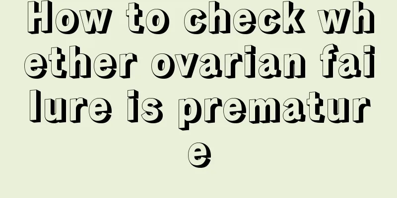 How to check whether ovarian failure is premature