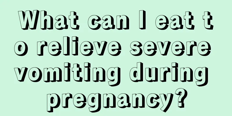 What can I eat to relieve severe vomiting during pregnancy?