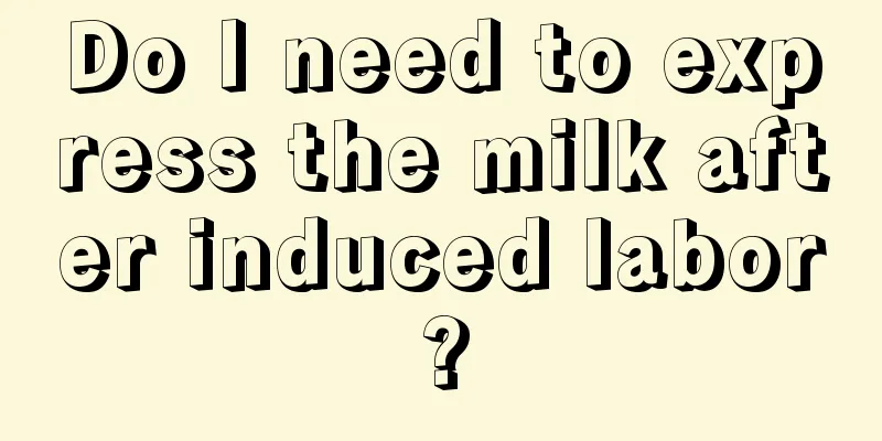 Do I need to express the milk after induced labor?