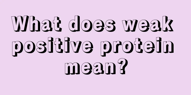 What does weak positive protein mean?