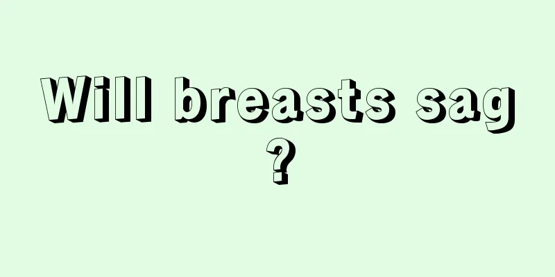 Will breasts sag?