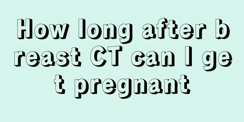 How long after breast CT can I get pregnant