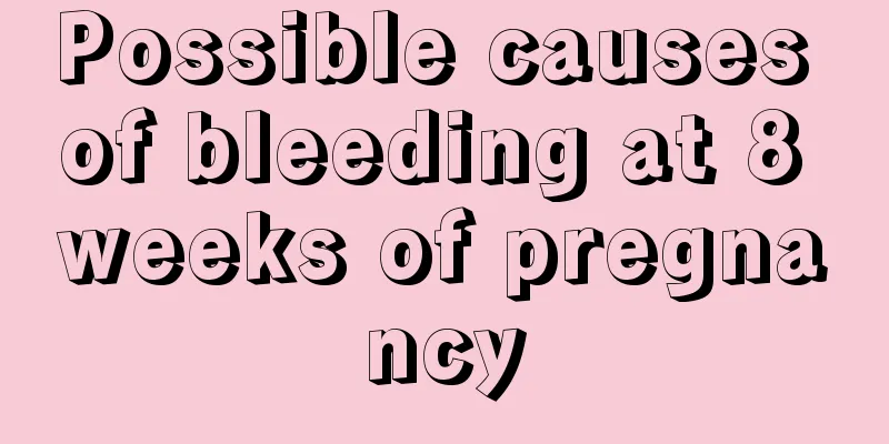 Possible causes of bleeding at 8 weeks of pregnancy