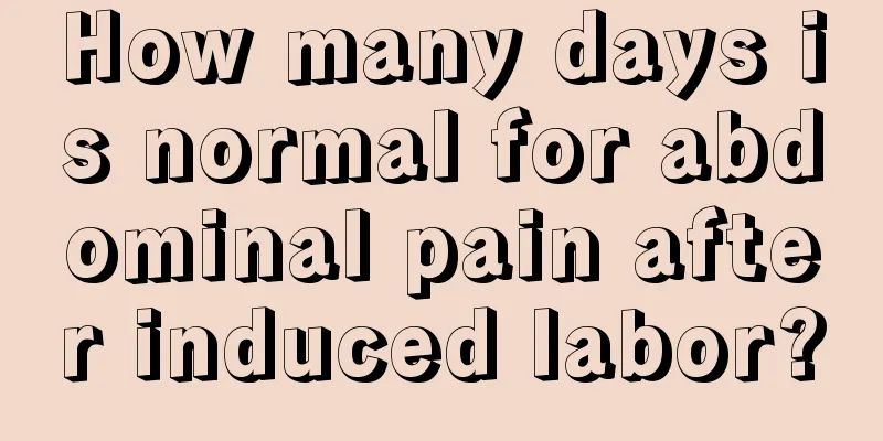 How many days is normal for abdominal pain after induced labor?