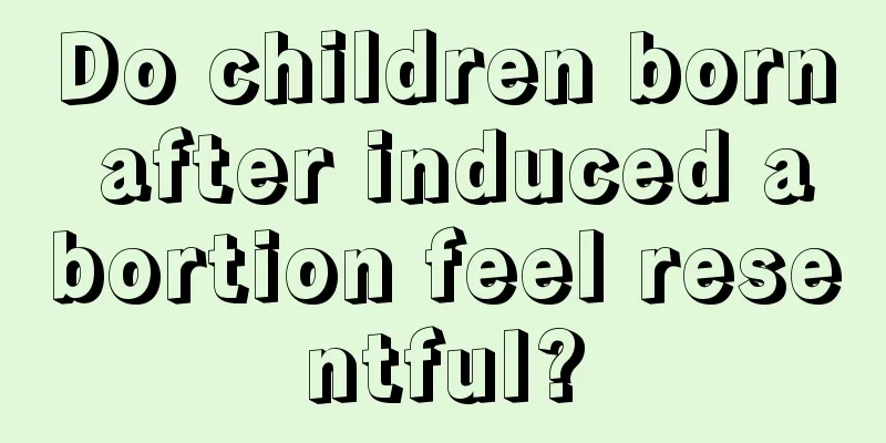 Do children born after induced abortion feel resentful?