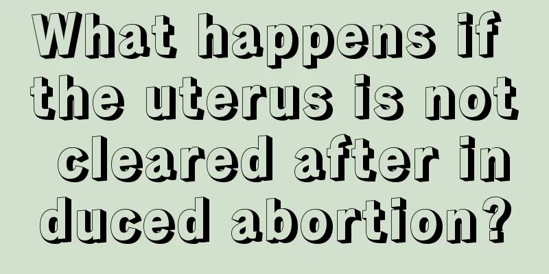 What happens if the uterus is not cleared after induced abortion?