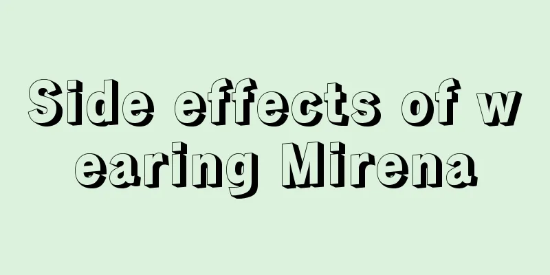 Side effects of wearing Mirena