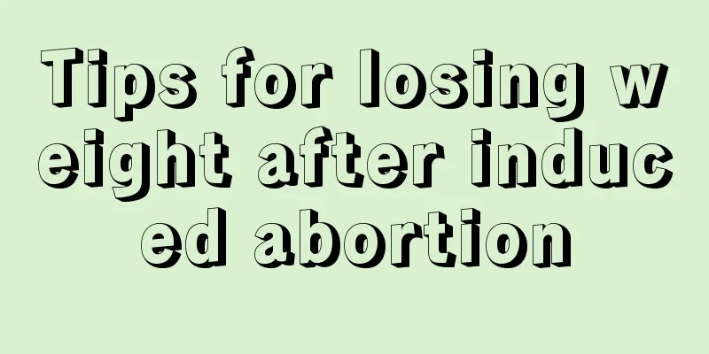 Tips for losing weight after induced abortion