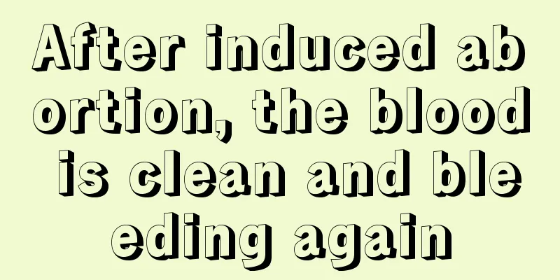 After induced abortion, the blood is clean and bleeding again