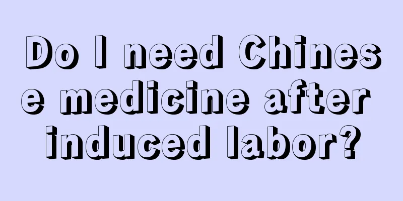 Do I need Chinese medicine after induced labor?