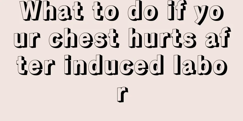 What to do if your chest hurts after induced labor