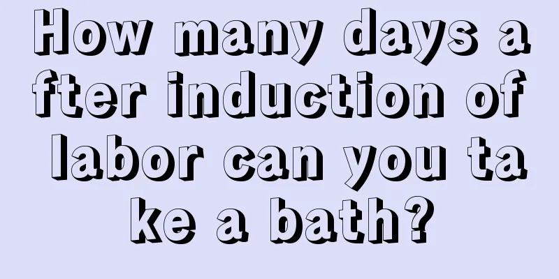 How many days after induction of labor can you take a bath?