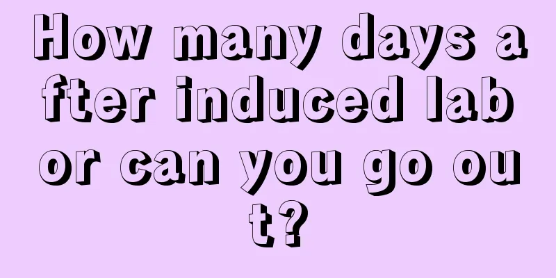 How many days after induced labor can you go out?