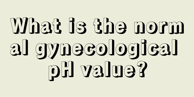 What is the normal gynecological pH value?