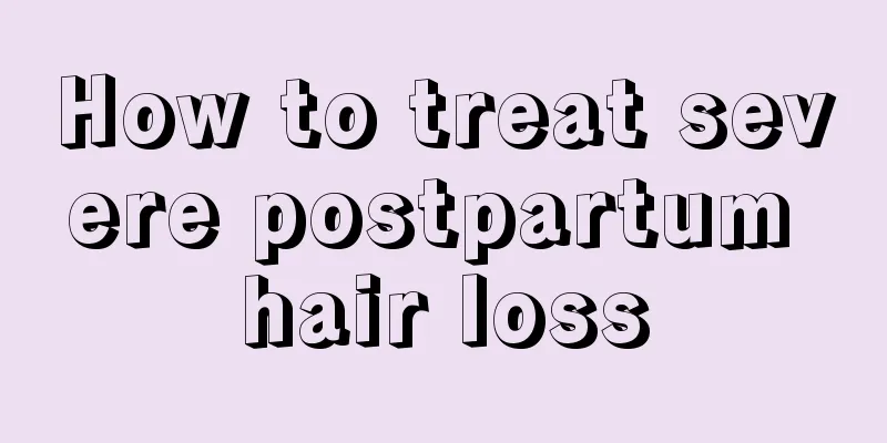 How to treat severe postpartum hair loss