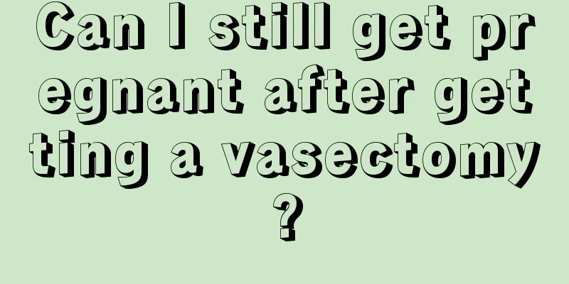 Can I still get pregnant after getting a vasectomy?