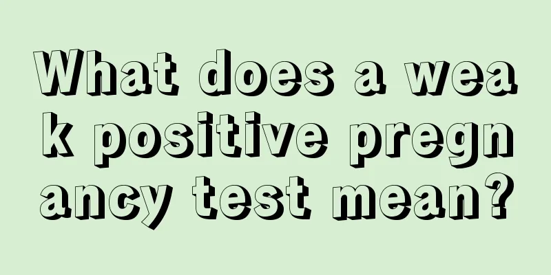 What does a weak positive pregnancy test mean?