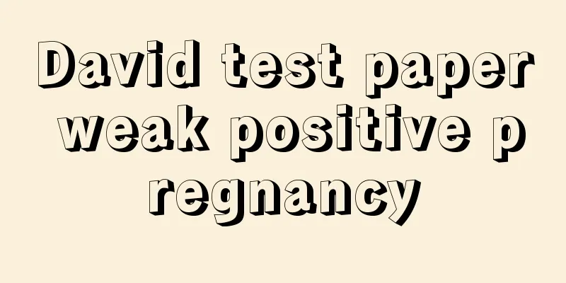 David test paper weak positive pregnancy