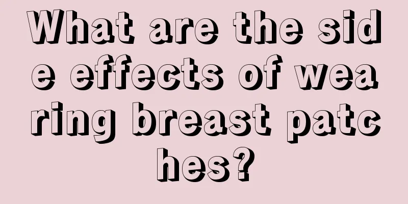 What are the side effects of wearing breast patches?