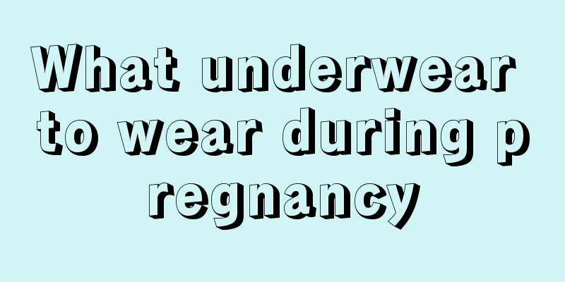 What underwear to wear during pregnancy