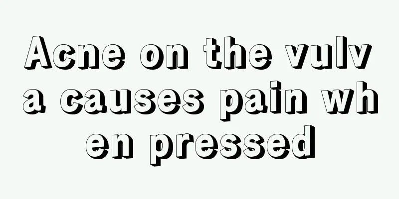 Acne on the vulva causes pain when pressed