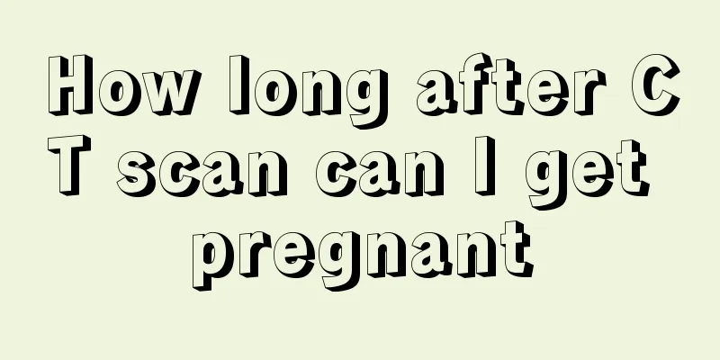 How long after CT scan can I get pregnant