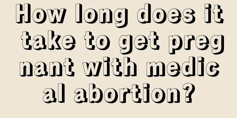 How long does it take to get pregnant with medical abortion?