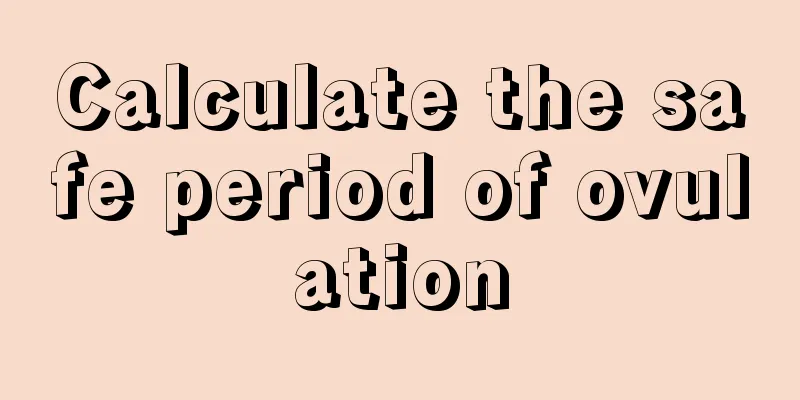 Calculate the safe period of ovulation