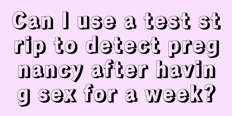 Can I use a test strip to detect pregnancy after having sex for a week?