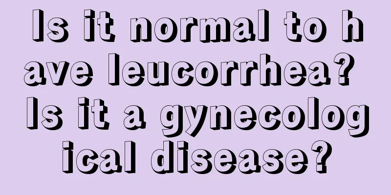 Is it normal to have leucorrhea? Is it a gynecological disease?