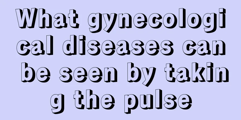 What gynecological diseases can be seen by taking the pulse