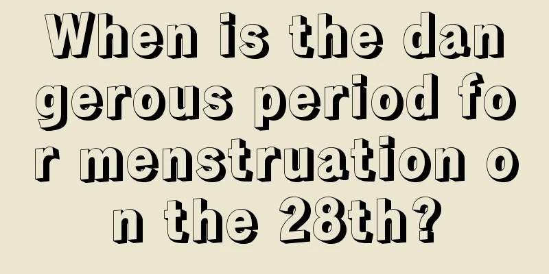 When is the dangerous period for menstruation on the 28th?